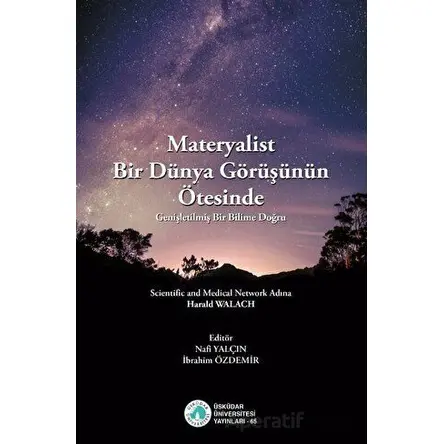 Materyalist Bir Dünya Görüşünün Ötesinde - Nafi Yalçın - Üsküdar Üniversitesi Yayınları