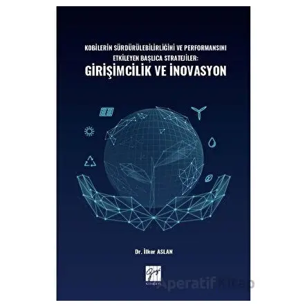 Kobilerin Sürdürülebilirliğini ve Performansını Etkileyen Başlıca Stratejiler: Girişimcilik ve İnova