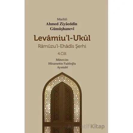 Levamiul - Ukul Ramuzul - Ehadis Şerhi 4. Cilt - Ahmed Ziyâeddîn Gümüşhanevî - Mevsimler Kitap