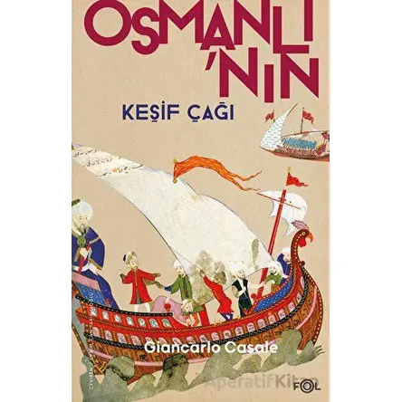 Osmanlı’nın Keşif Çağı - Giancarlo Casale - Fol Kitap