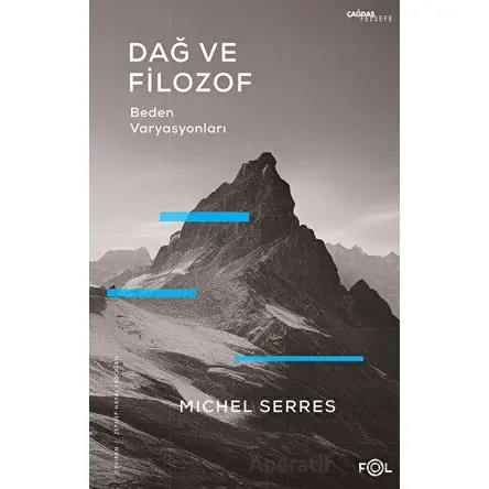 Dağ ve Filozof - Beden Varyasyonları - Michel Serres - Fol Kitap