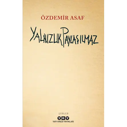 Yalnızlık Paylaşılmaz - Özdemir Asaf - Yapı Kredi Yayınları