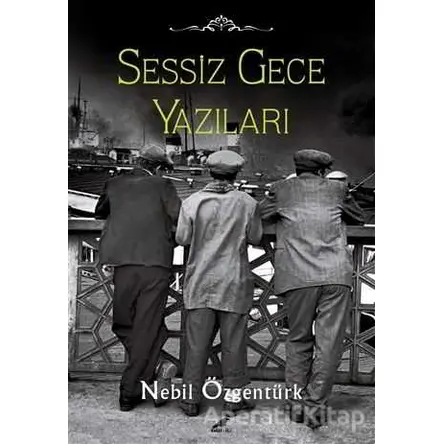 Sessiz Gece Yazıları - Nebil Özgentürk - Kara Karga Yayınları