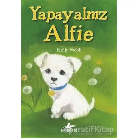 Yapayalnız Alfie - Holly Webb - Pegasus Yayınları