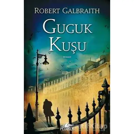 Guguk Kuşu - Robert Galbraith - Pegasus Yayınları