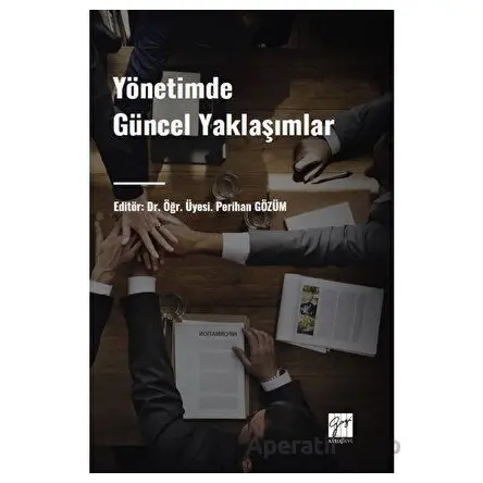 Yönetimde Güncel Yaklaşımlar - Perihan Gözüm - Gazi Kitabevi