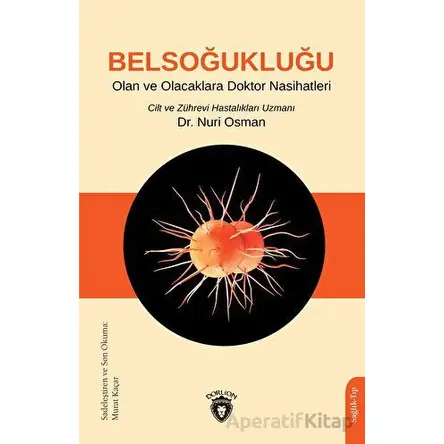 Belsoğukluğu Olan ve Olacaklara Doktor Nasihatleri - Nuri Osman - Dorlion Yayınları