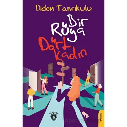 Bir Rüya Dört Kadın - Didem Tanrıkulu - Dorlion Yayınları