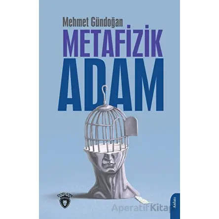 Metafizik Adam - Mehmet Gündoğan - Dorlion Yayınları