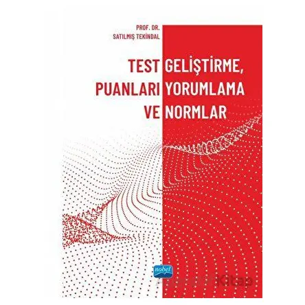 Test Geliştirme, Puanları Yorumlama ve Normlar - Satılmış Tekindal - Nobel Akademik Yayıncılık