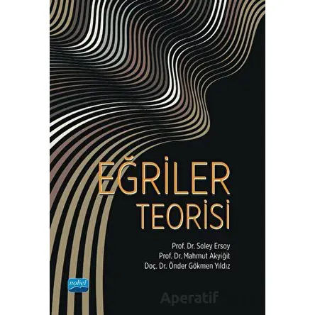 Eğriler Teorisi - Soley Ersoy - Nobel Akademik Yayıncılık