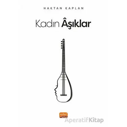 Kadın Aşıklar - Haktan Kaplan - Nobel Bilimsel Eserler