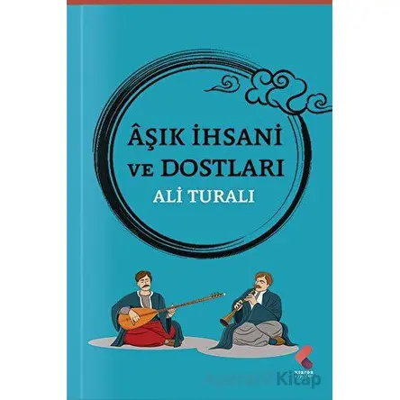 Aşık İhsani ve Dostları - Ali Turalı - Klaros Yayınları