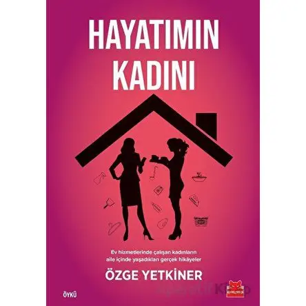 Hayatımın Kadını - Özge Yetkiner - Kırmızı Kedi Yayınevi