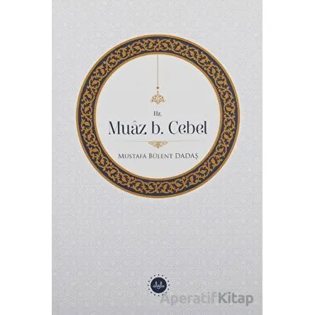 Hz. Muaz b. Cebel - Mustafa Bülent Dadaş - Diyanet İşleri Başkanlığı