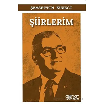 Şiirlerim - Şemsettin Küzeci - Gülnar Yayınları