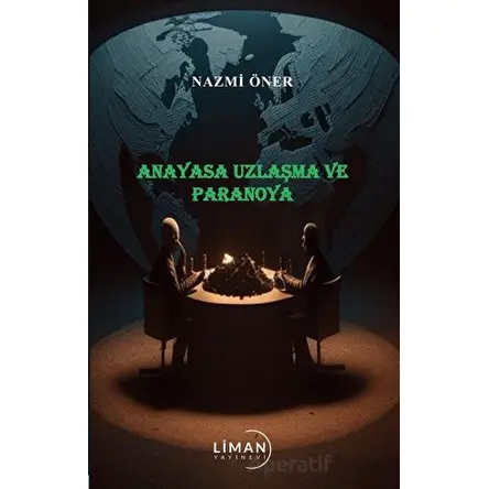 Anayasa Uzlaşma ve Paronaya - Nazmi Öner - Liman Yayınevi