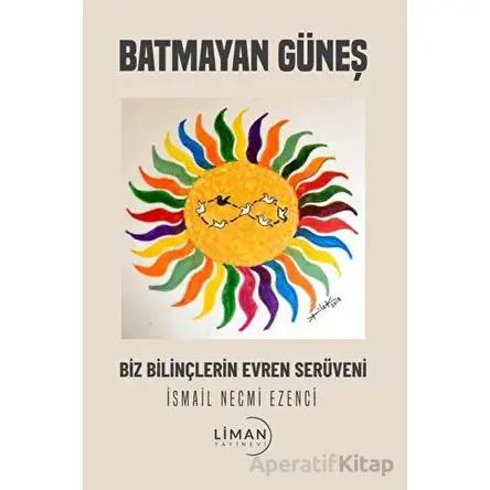 Batmayan Güneş - İsmail Necmi Ezenci - Liman Yayınevi