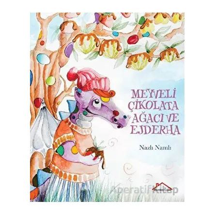 Meyveli Çikolata Ağacı ve Ejderha - Nazlı Namlı - Kırmızı Çatı Yayınları