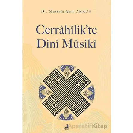 Cerrahilik’te Dini Musiki - Mustafa Asım Akkuş - Fecr Yayınları
