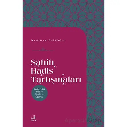 Sahih Hadis Tartışmaları - Nagihan Emiroğlu - Fecr Yayınları