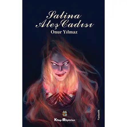 Salina Ateş Cadısı - Onur Yılmaz - Kitap Müptelası Yayınları