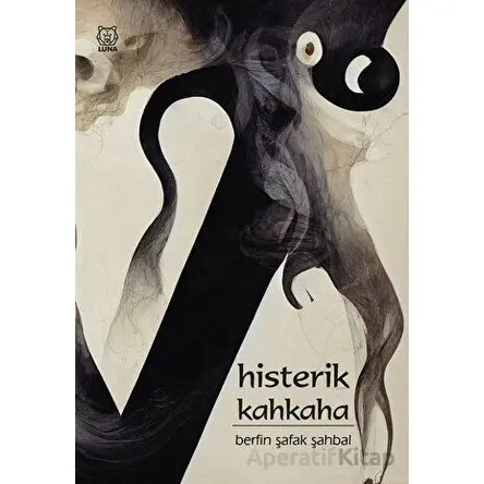 Histerik Kahkaha - Berfin Şafak Şahbal - Luna Yayınları