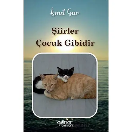 Şiirler Çocuk Gibidir - İsmet Gür - Gülnar Yayınları