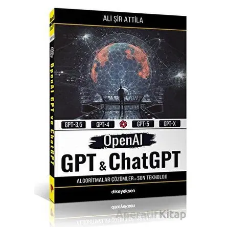 OpenAI GPT ve ChatGPT - Ali Şir Attila - Dikeyeksen Yayın Dağıtım