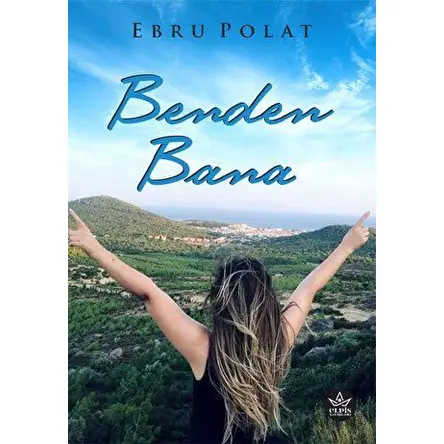 Benden Bana - Ebru Polat - Elpis Yayınları