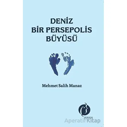 Deniz Bir Persepolis Büyüsü - Mehmet Salih Manaz - Herdem Kitap