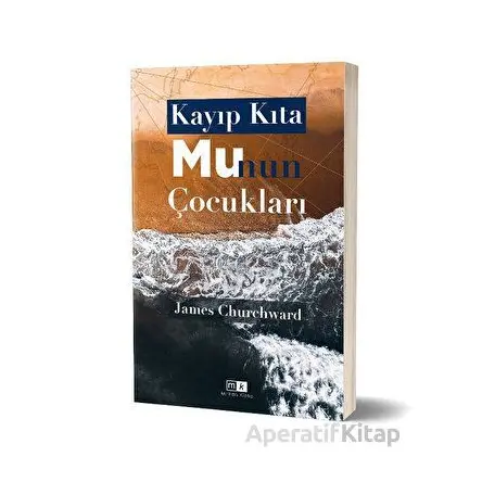 Kayıp Kıta Mu’nun Çocukları - James Churchward - Mirhan Kitap
