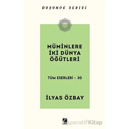 Müminlere İki Dünya Öğütleri - İlyas Özbay - Çıra Yayınları