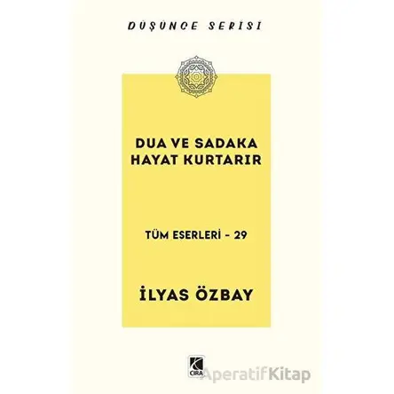 Dua ve Sadaka Hayat Kurtarır - İlyas Özbay - Çıra Yayınları