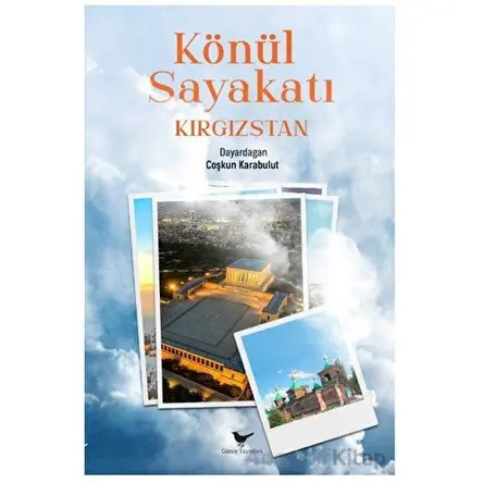 Könül Sayakatı Kırgızstan - Coşkun Karabulut - Günce Yayınları