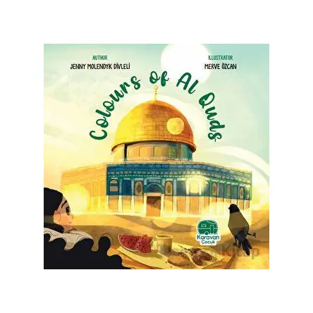 Colours of Al Quds - Jenny Molendyk Divleli - Karavan Çocuk Yayınları