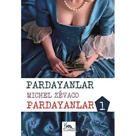 Pardayanlar - 1 - Michel Zevaco - Sarmal Kitabevi