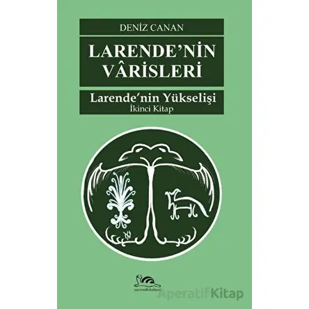 Larende’nin Varisleri İkinci Kitap - Deniz Canan - Sarmal Kitabevi