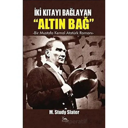 İki Kıtayı Bağlayan Altın Bağ - Mary Study Slater - Sarmal Kitabevi