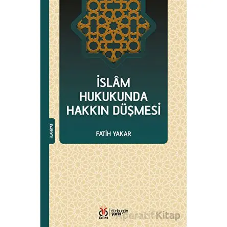 İslam Hukukunda Hakkın Düşmesi - Fatih Yakar - DBY Yayınları