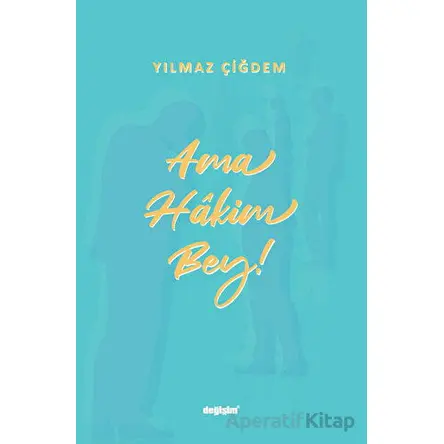 Ama Hakim Bey! - Yılmaz Çiğdem - Değişim Yayınları
