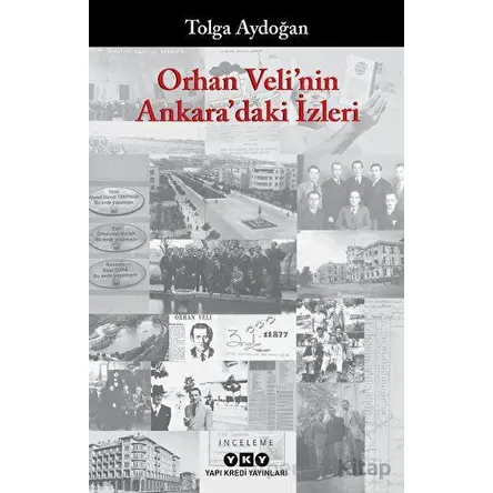 Orhan Velinin Ankaradaki İzleri - Tolga Aydoğan - Yapı Kredi Yayınları