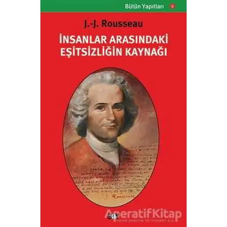 İnsanlar Arasındaki Eşitsizliğin Kaynağı - Jean-Jacques Rousseau - Say Yayınları