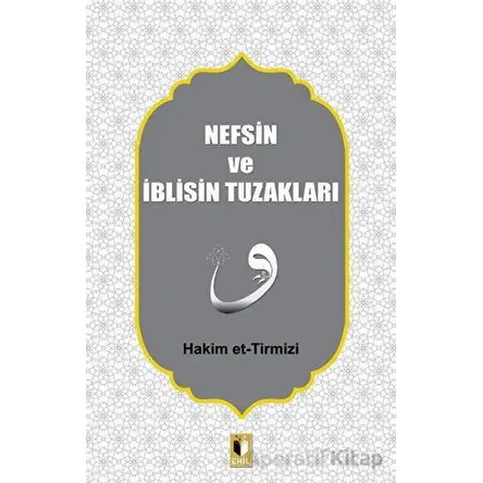 Nefsin ve İblisin Tuzakları - Hakim Tirmizi - Ehil Yayınları