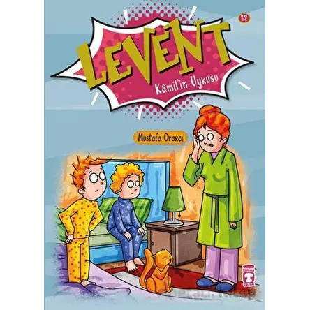 Levent Kamil’in Uykusu - Levent İlk Okuma Kitaplarım 2 - Mustafa Orakçı - Timaş Çocuk