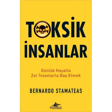 Toksik İnsanlar - Bernard Stamateas - Pegasus Yayınları