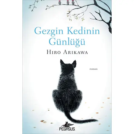 Gezgin Kedinin Günlüğü - Hiro Arikawa - Pegasus Yayınları