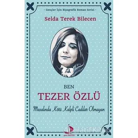 Ben Tezer Özlü - Selda Terek Bilecen - Destek Yayınları