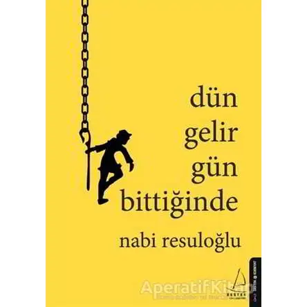 Dün Gelir Gün Bittiğinde - Nabi Resuloğlu - Destek Yayınları