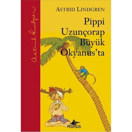 Pippi Uzunçorap Büyük Okyanusta - Astrid Lindgren - Pegasus Çocuk Yayınları